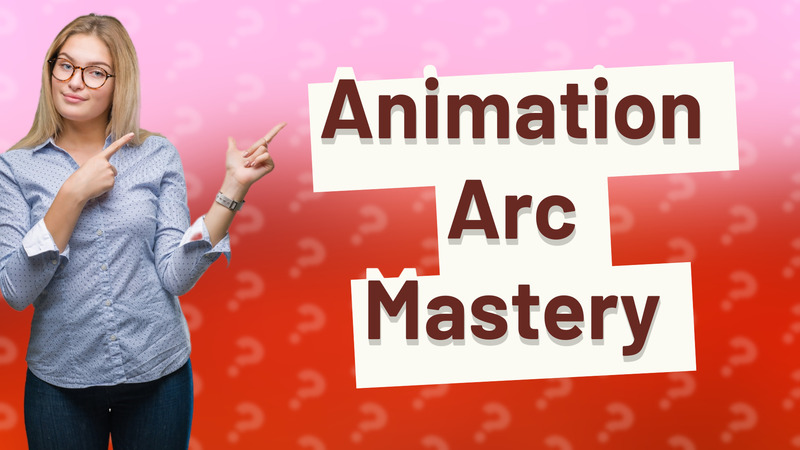 Animation Arc Mastery
