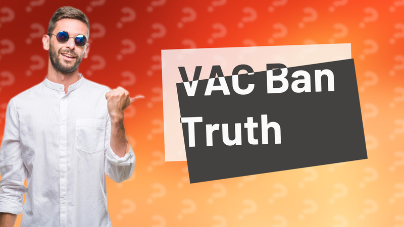 VAC Ban Truth