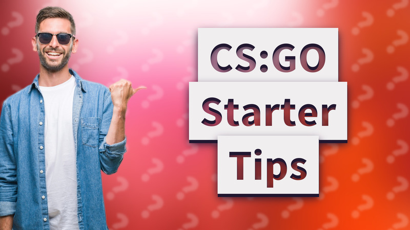 CS:GO Starter Tips