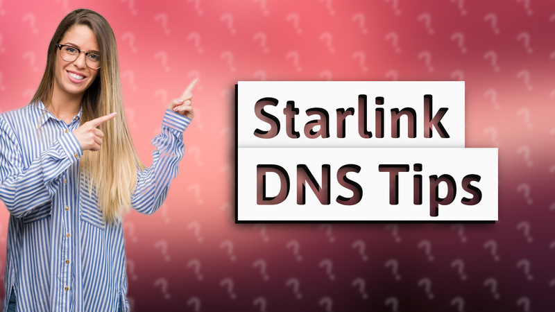 Starlink DNS Tips