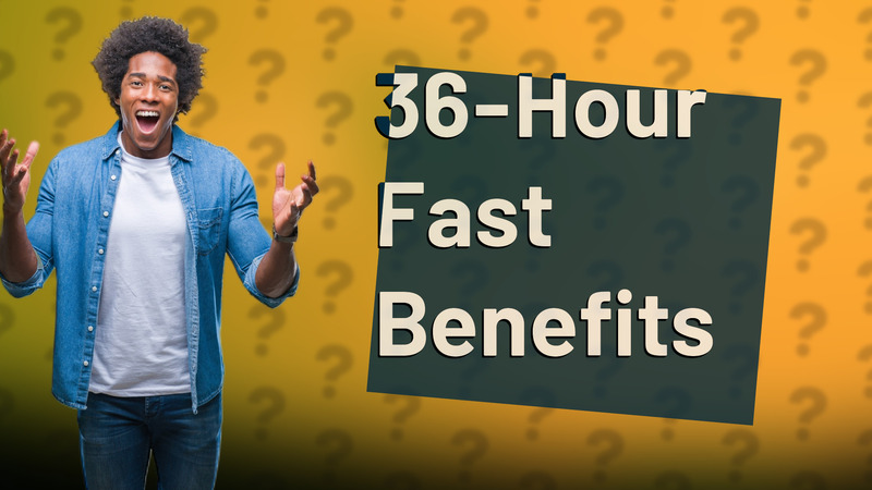 36-Hour Fast Benefits