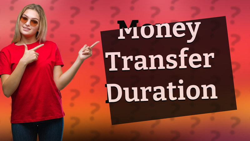 Money Transfer Duration
