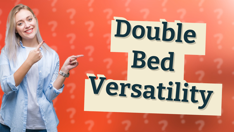 Double Bed Versatility