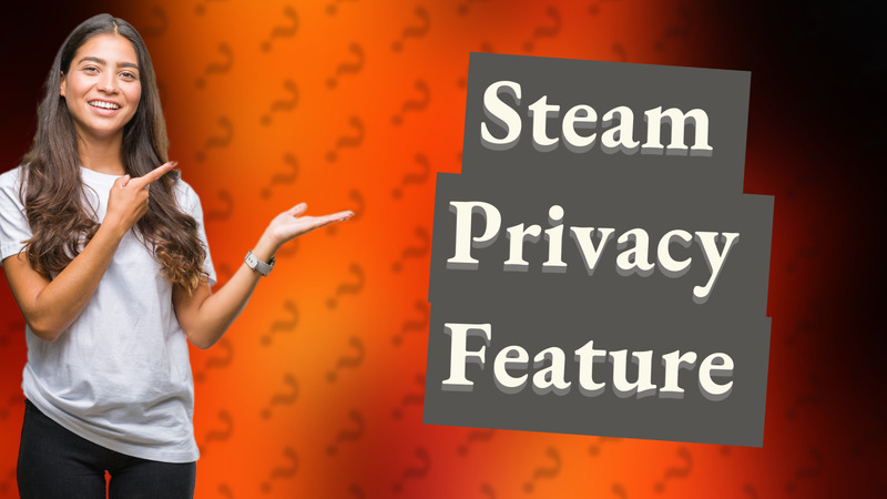 Steam Privacy Feature