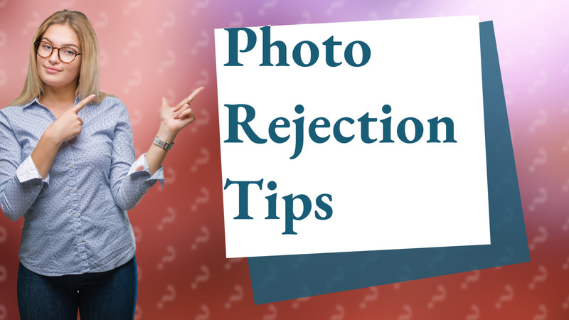 Photo Rejection Tips