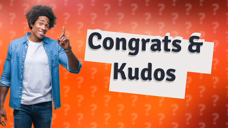 Congrats & Kudos