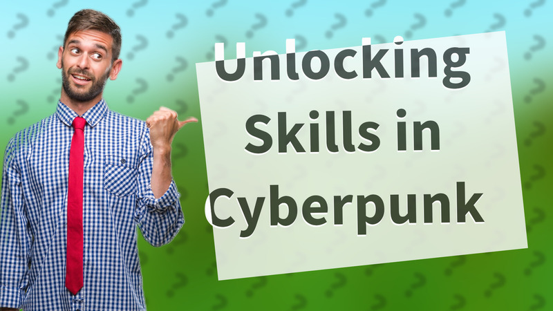 Unlocking Skills in Cyberpunk