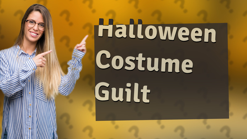 Halloween Costume Guilt