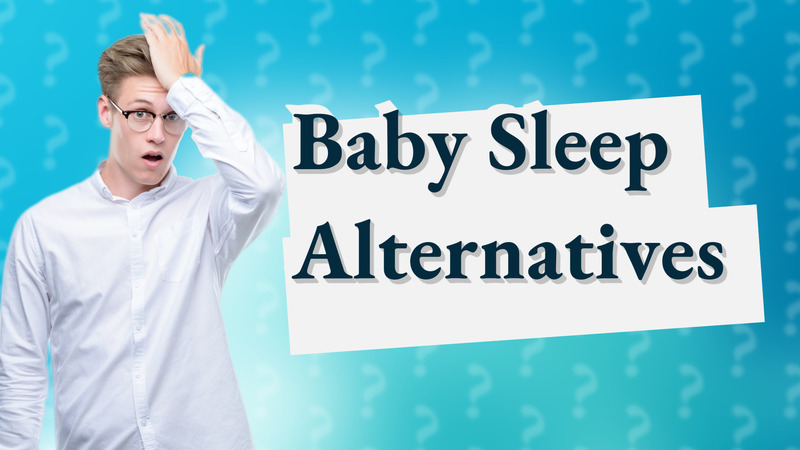 Baby Sleep Alternatives