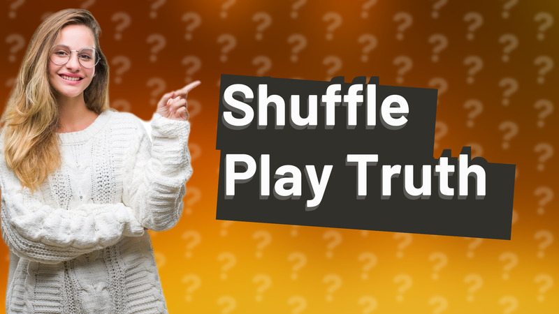 Shuffle Play Truth