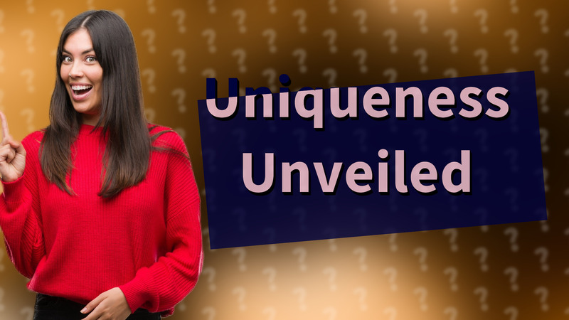 Uniqueness Unveiled
