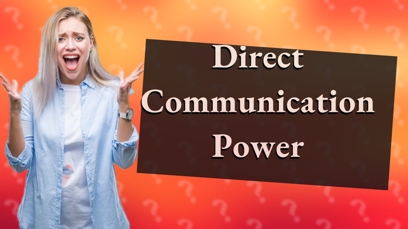 Direct Communication Power