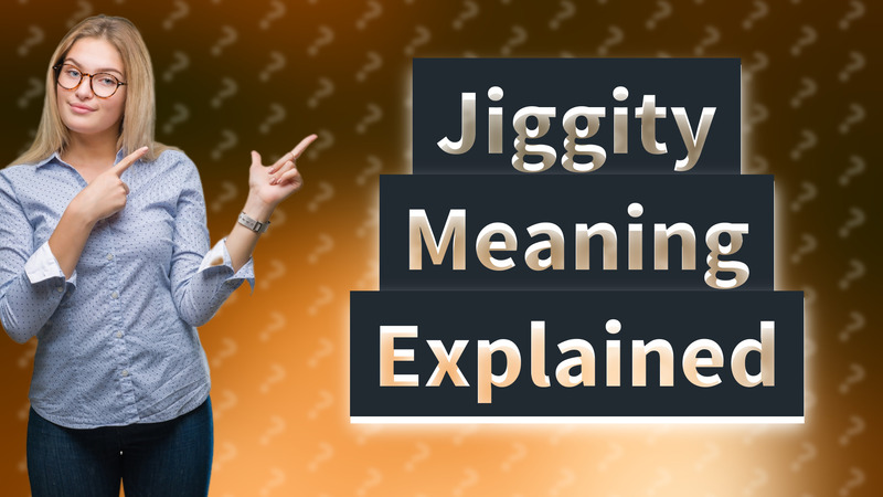 Jiggity Meaning Explained