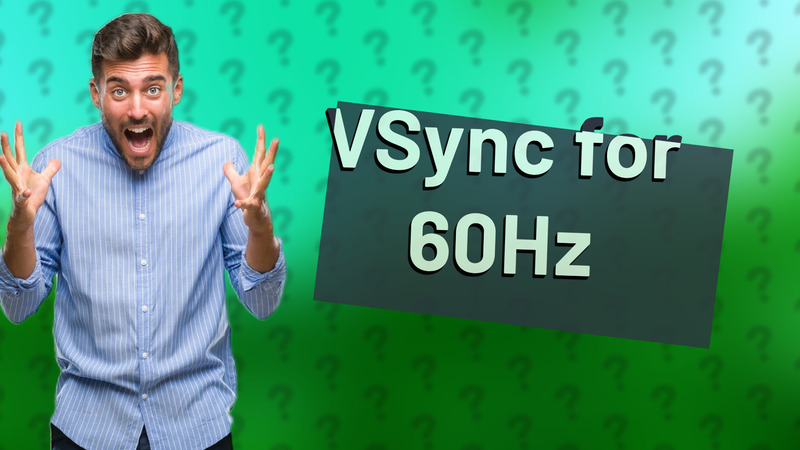 VSync for 60Hz