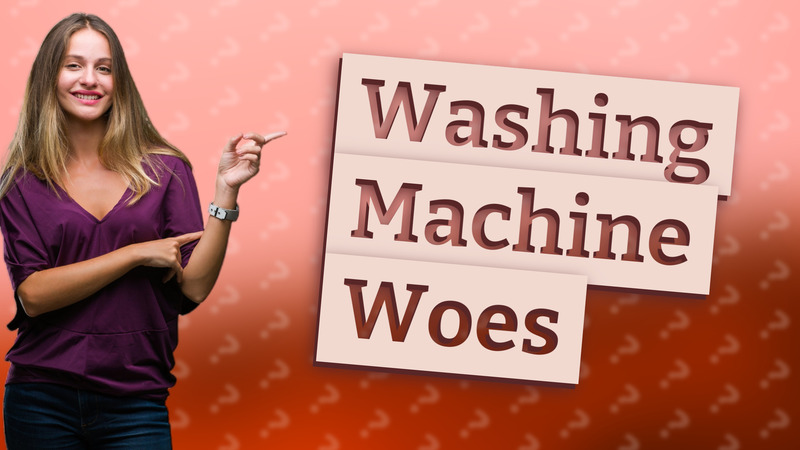 Washing Machine Woes