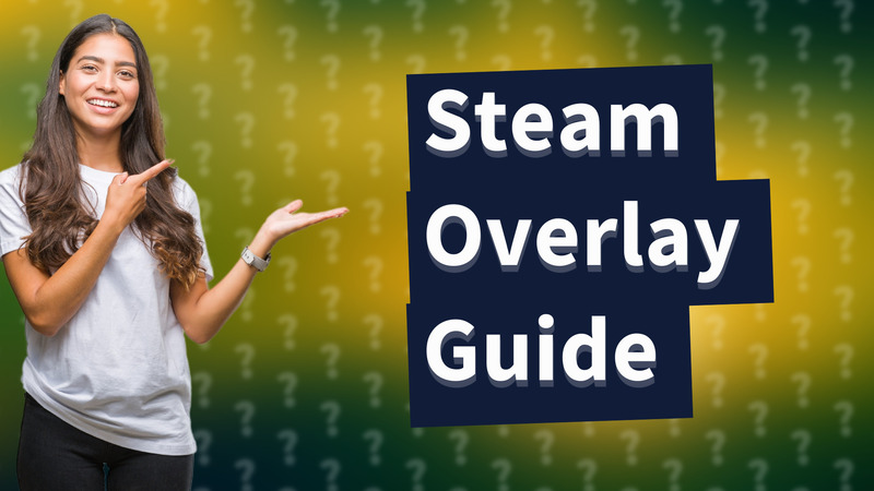 Steam Overlay Guide