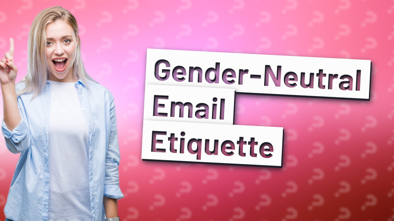 Gender-Neutral Email Etiquette