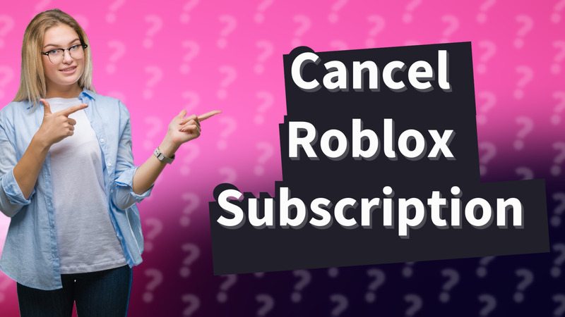 Cancel Roblox Subscription