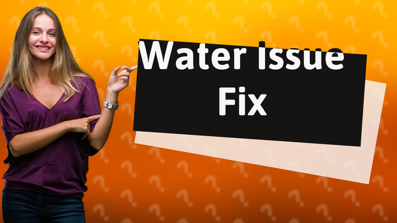 Water Issue Fix