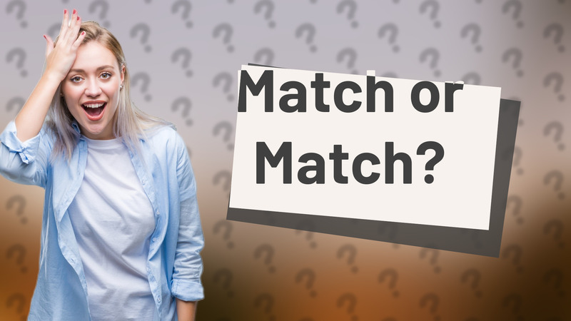 Match or Match?