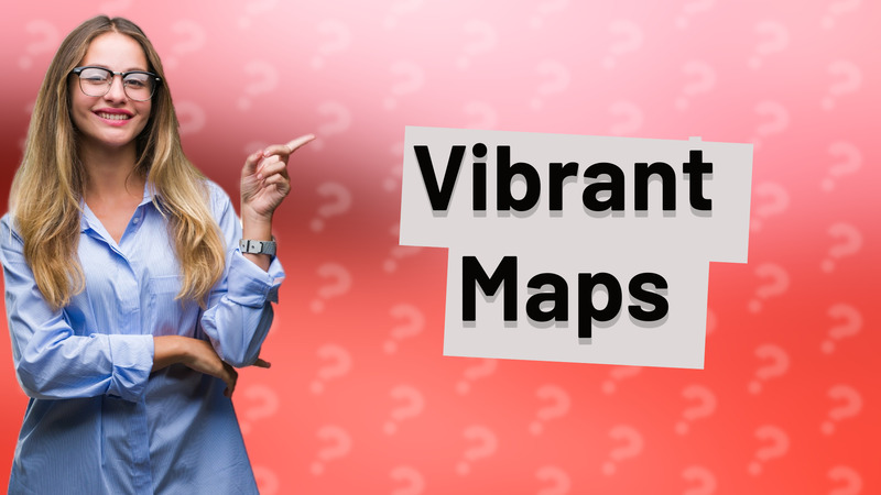 Vibrant Maps