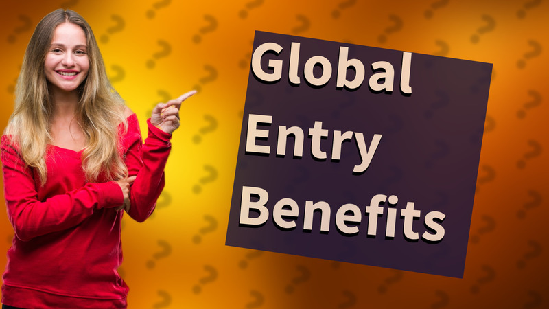 Global Entry Benefits