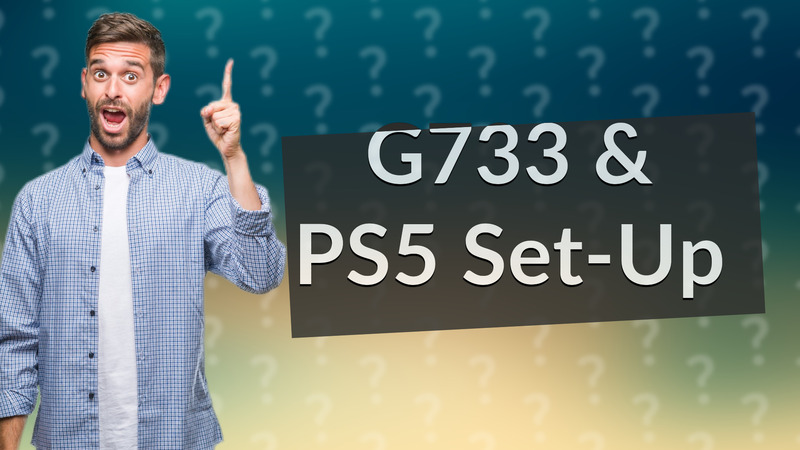 G733 & PS5 Set-Up