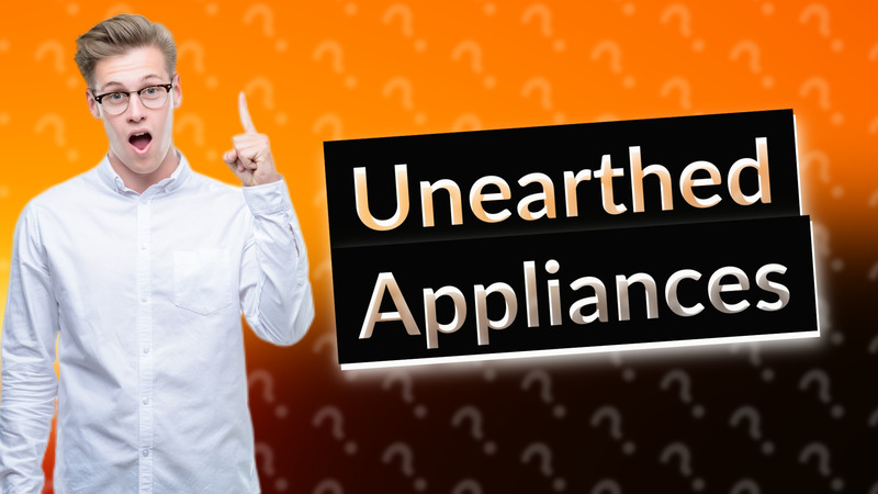 Unearthed Appliances