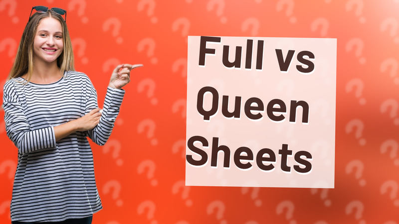 Full vs Queen Sheets