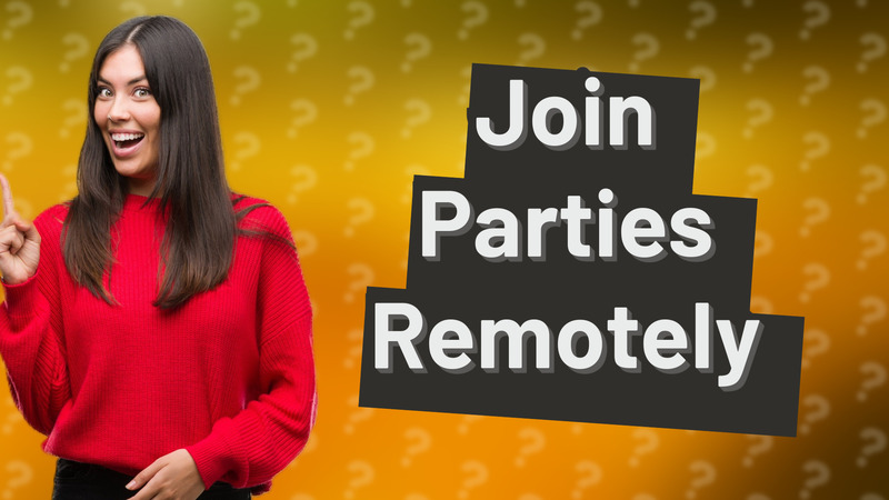 Join Parties Remotely