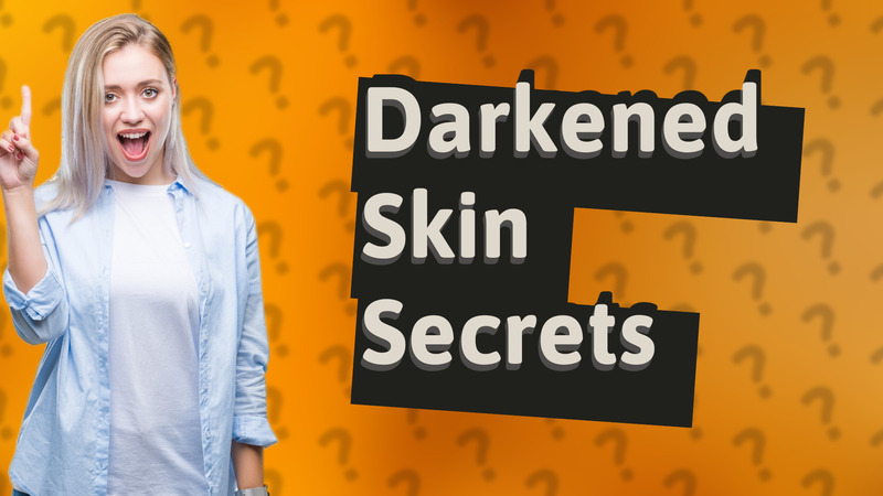 Darkened Skin Secrets
