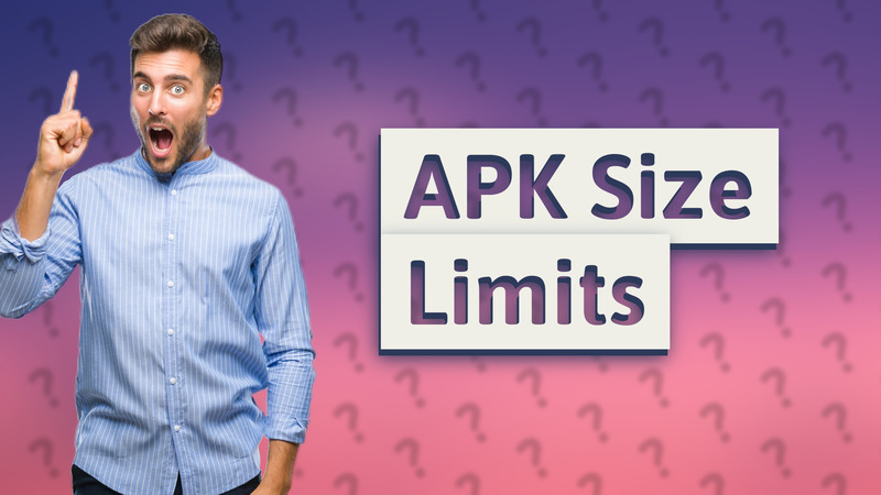 APK Size Limits