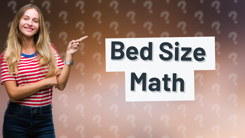 Bed Size Math