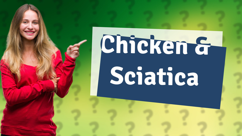 Chicken & Sciatica