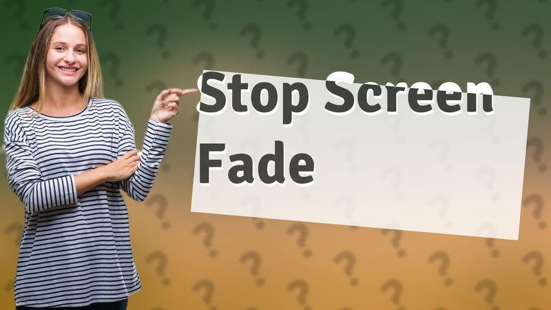 Stop Screen Fade