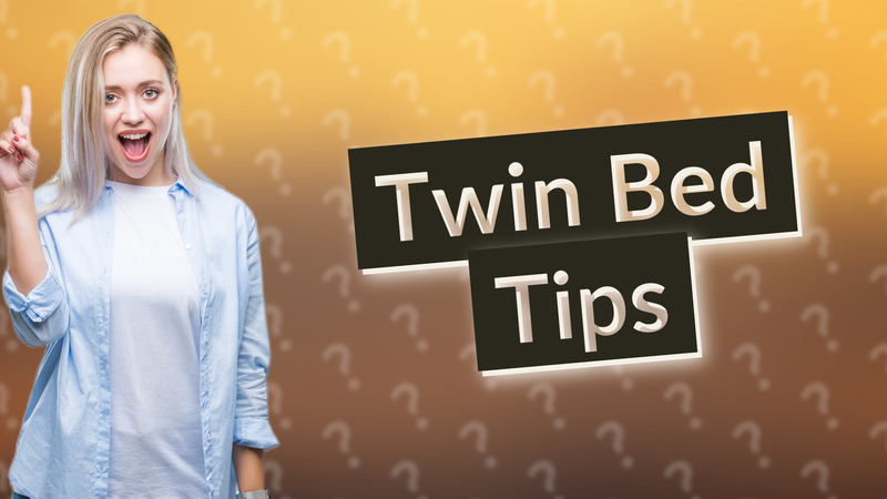Twin Bed Tips