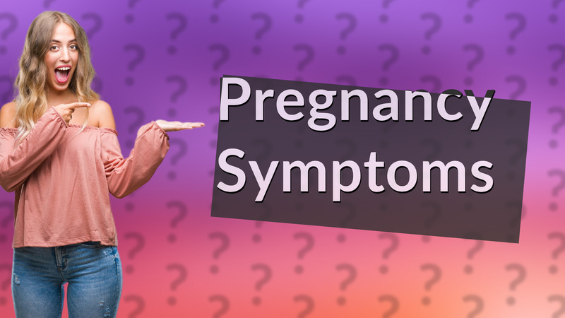 Pregnancy Symptoms