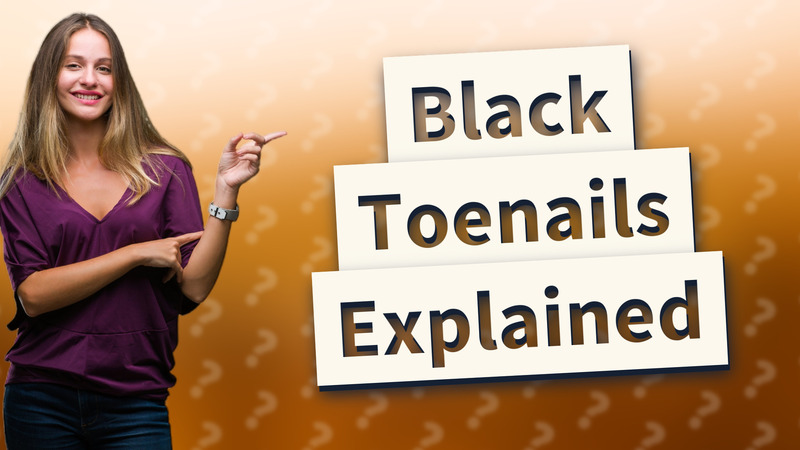 Black Toenails Explained