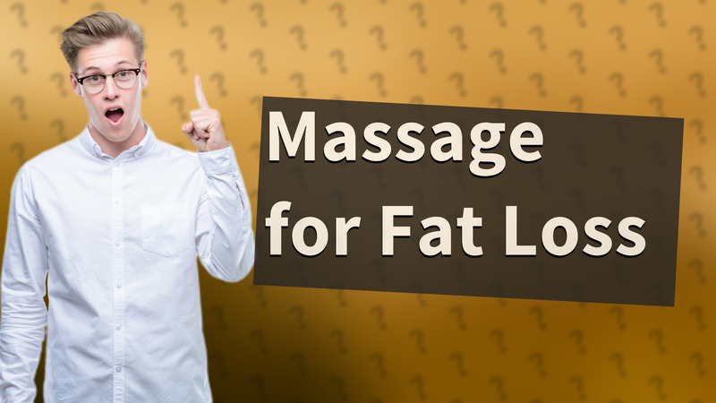 Massage for Fat Loss