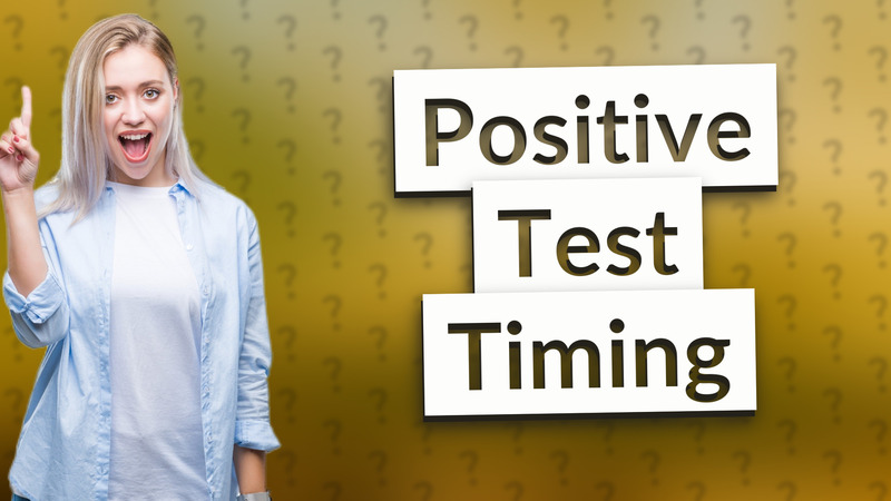 Positive Test Timing