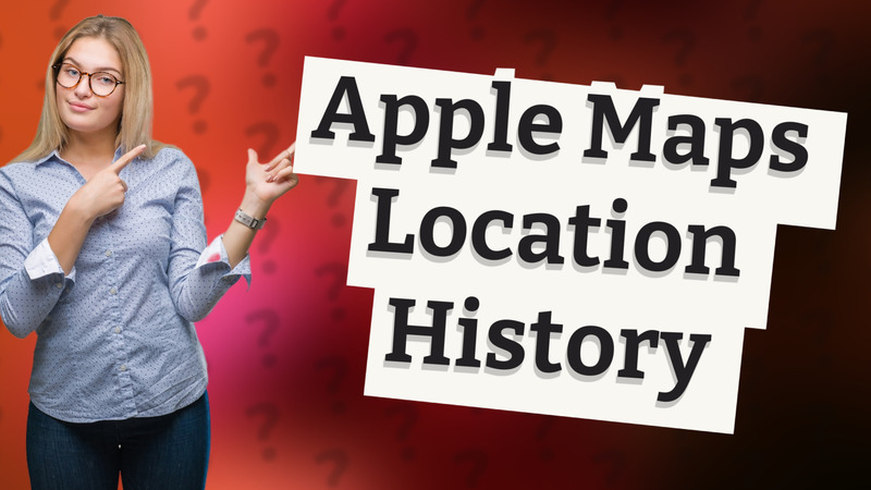 Apple Maps Location History