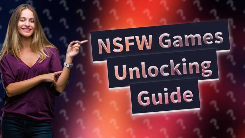 NSFW Games Unlocking Guide