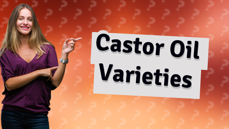 Castor Oil Varieties