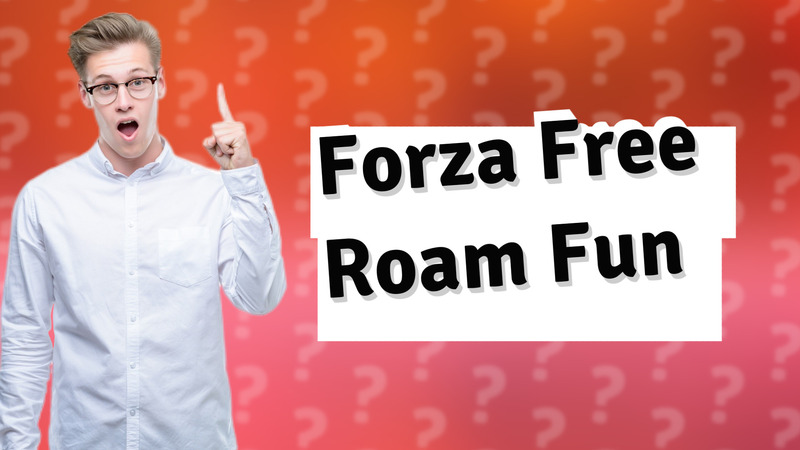 Forza Free Roam Fun