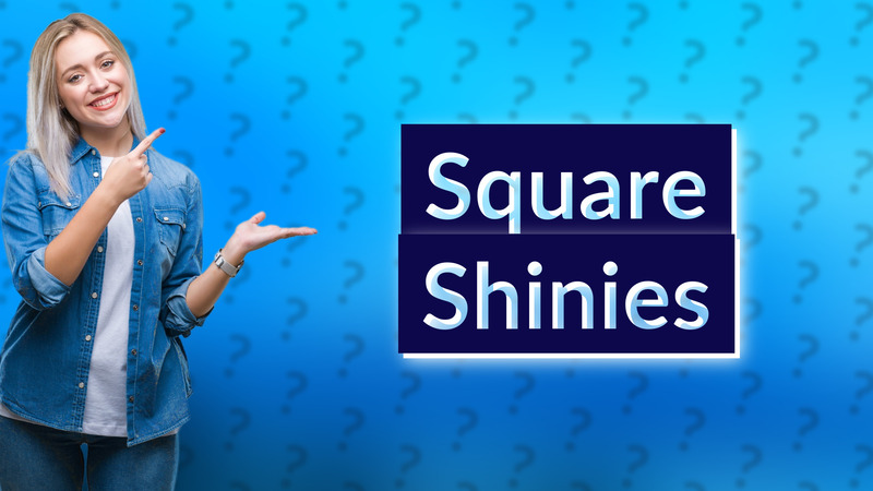 Square Shinies