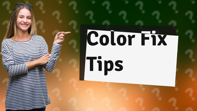Color Fix Tips