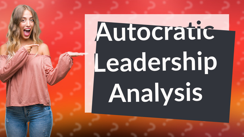 Autocratic Leadership Analysis
