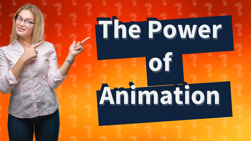 The Power of Animation