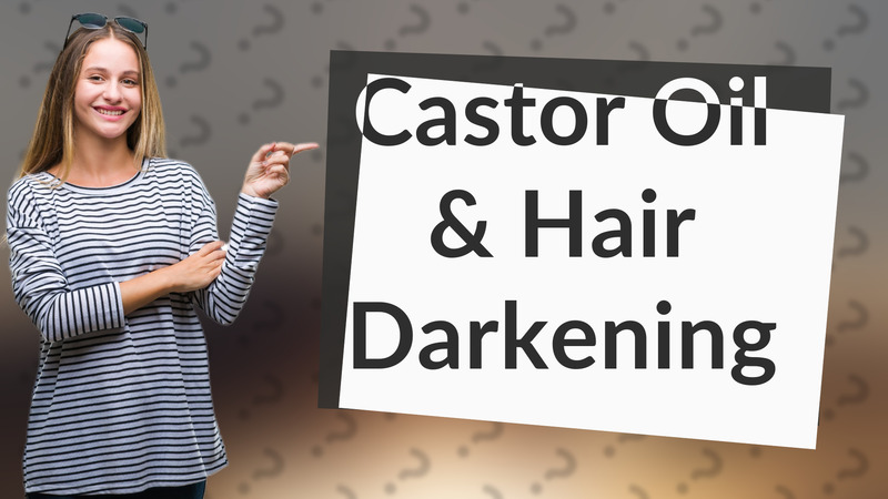 Castor Oil & Hair Darkening