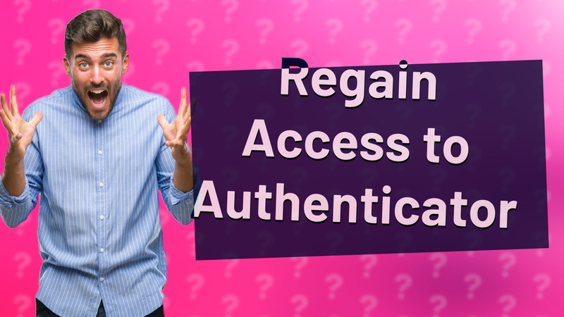 Regain Access to Authenticator